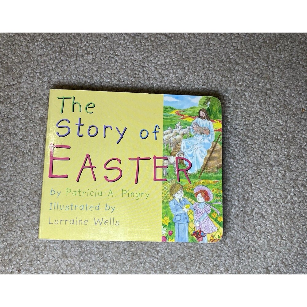 The Story of Easter Patricia A Pingry Board Book Lorraine Wells Illustrated